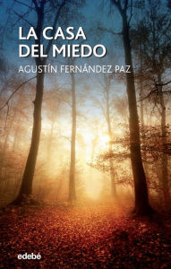 Title: La Casa del Miedo, Author: Agustín Fernández Paz