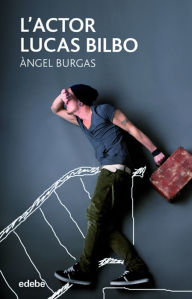 Title: L'actor Lucas Bilbo, Author: Àngel Burgas i Tremols