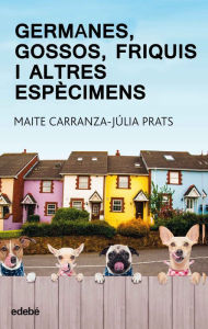 Title: Germanes, gossos, frikis i altres espècimens, Author: Maite Carranza