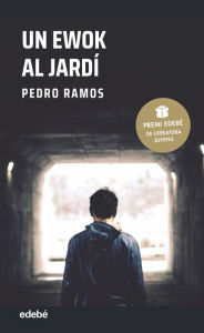 Title: UN EWOK AL JARDÍ: Premi EDEBÉ de Literatura Juvenil, Author: Pedro Ramos García