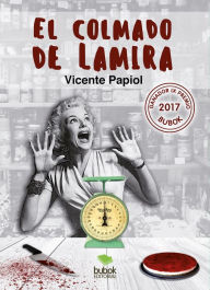 Title: El colmado de Lamira: Ganador XI Bubok 2017, Author: Vicente Papiol Palomo