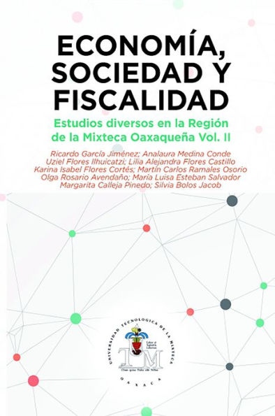 Economía, Sociedad y Fiscalidad: Estudios diversos en la Región Mixteca Oaxaqueña Vol. II