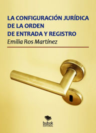Title: La configuración jurídica de la orden de entrada y registro, Author: Emilia Ros Martínez