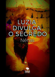 Title: Luzia divulga o segredo, Author: Nénas