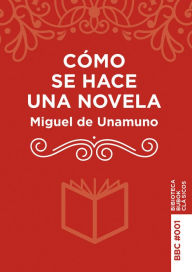 Title: Cómo se hace una novela, Author: Miguel de Unamuno