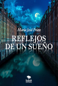 Title: Reflejos de un sueño, Author: María José Prieto