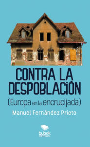 Title: Contra la despoblación: Europa en la encrucijada, Author: Manuel Fernández Prieto