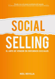 Title: Social selling: El arte de vender en entornos sociales, Author: Neil Revilla