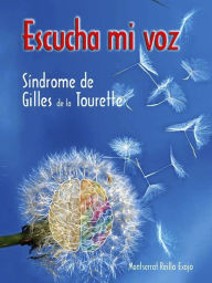 Title: Escucha mi voz: Síndrome de Gilles de la Tourette, Author: Monserrat Reillo Exojo