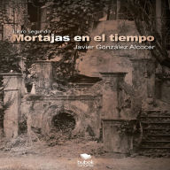 Title: Mortajas en el tiempo, Author: Javier González Alcocer