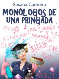 Title: Monólogos de una pringada, Author: Susana Carneiro