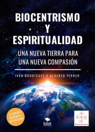 Title: Biocentrismo y espiritualidad. Una nueva Tierra para una nueva Compasión, Author: Iván Rodríguez