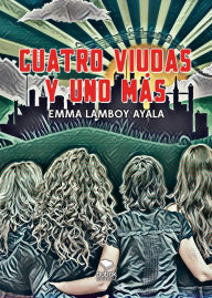 Title: Cuatro viudas y uno más, Author: Emma Lamboy Ayala