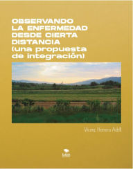 Title: Observando la enfermedad desde cierta distancia.: Una propuesta de integración, Author: Vicente Herrera Adell