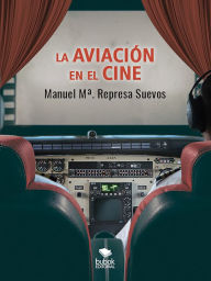 Title: La aviación en el cine: Datos curiosos antes y después de La guerra de las Galaxias, Author: Manuel M Represa Suevos