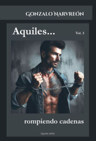 Title: Aquiles: Rompiendo cadenas, Author: Gonzalo Alcaide Narvreón