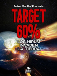Title: Target 60%: Los Hirum invaden la Tierra, Author: Pablo Martín Tharrats