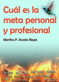 Title: Cuál es la meta personal y profesional, Author: Martha P. Acosta Reyes