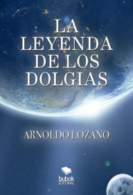 Title: La Leyenda de los Dolgias, Author: Arnoldo Lozano