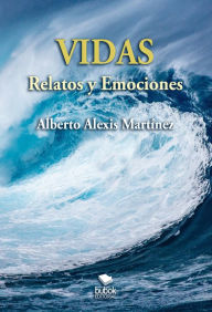 Title: Vidas - Relatos y emociones, Author: Alberto Alexis Martínez