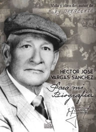 Title: Para mi biografía, Author: Héctor Adolfo Vargas Ruiz