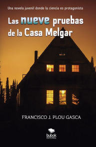 Title: Las nueve pruebas de la Casa Melgar, Author: Francisco J. Plou Gasca