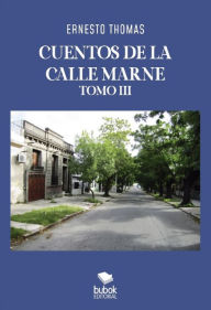Title: Cuentos de la calle Marne - Tomo III, Author: Ernesto Thomas