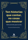 Ten historias que contar, no cosas que mostrar: Instrucciones para la vida