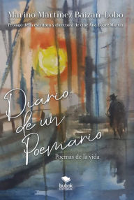 Title: Diario de un poemario: Poemas de la vida - Prólogo de la escritora y directora de cine Ana López Martín, Author: Marino Martínez Baizán-Lobo