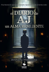 Title: El diario de AJ, un alma resiliente, Author: Anthony Mercolino
