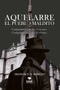 Title: Aquelarre, el pueblo maldito: Cualquiera puede ser el asesino. Cualquiera puede ser la víctima, Author: Francisco N. Morujo