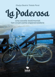 Books in epub format download La Poderosa: Una novela testimonial tan cruel como esperanzadora iBook (English Edition) by Gladys Beatriz Toledo Peral 9788468588384
