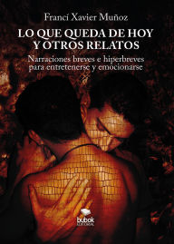 Free online download of books Lo que queda de hoy y otros relatos by Francí Xavier Muñoz ePub DJVU FB2 9788468589138