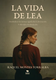 Read a book download La vida de Lea by Raquel Montes Torralba 9788468589312 CHM PDF DJVU