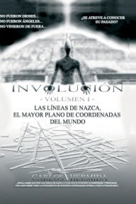 Title: Involuciï¿½n: Las lï¿½neas de Nazca, el mayor plano de coordenadas del mundo., Author: Carlos Enrique Hermida Garcia