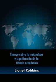 Title: Ensayo sobre la naturaleza y significaci n de la ciencia econ mica, Author: Lionel Robbins