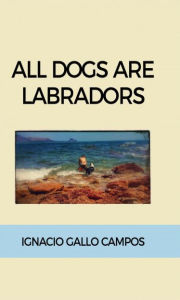 Title: All dogs are Labradors, Author: Galilee 3:16