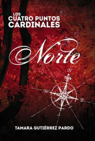 Title: Los Cuatro Puntos Cardinales. Norte (1ª novela de la saga), Author: Anne-Katharina Schreiber