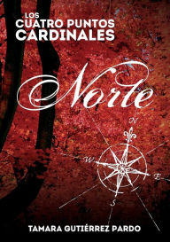 Title: Los Cuatro Puntos Cardinales. Norte (1ª novela de la saga), Author: Tamara Pardo Gutiérrez