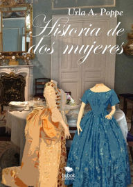 Title: Historia de dos mujeres, Author: Urla A. Poppe