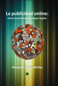 Title: La publicidad online: motor económico con riesgos legales, Author: Alexandre McVay López