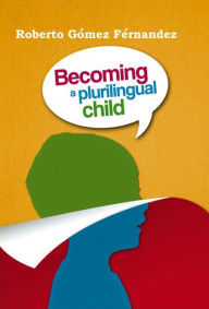 Title: Becoming a Plurilingual Child, Author: Christopher Dayett