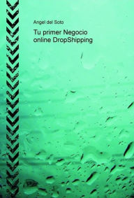 Title: Tu primer Negocio online DropShipping, Author: Angel Soto Del