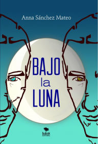 Title: Bajo la luna, Author: Anna Sánchez Mateo