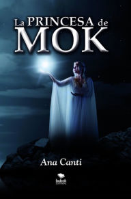 Title: La princesa de Mok, Author: Ana Canti