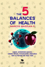 Title: The 5 Balances of Health, Author: MARCOS MAZZUKA