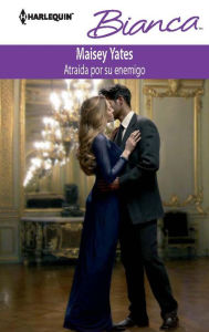 Title: Atraída por su enemigo (The Highest Price to Pay) (Harlequin Bianca Series #863), Author: Maisey Yates