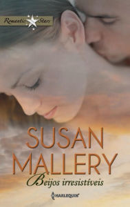Title: Beijos irresistíveis (Irresistible), Author: Susan Mallery