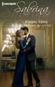 Title: Atraída pelo seu inimigo (The Highest Price to Pay), Author: Maisey Yates