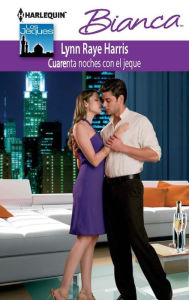 Title: Cuarenta noches con el jeque, Author: Lynn Raye Harris